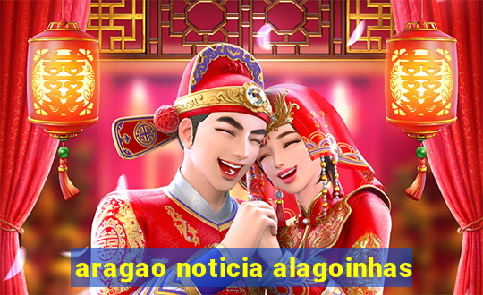 aragao noticia alagoinhas